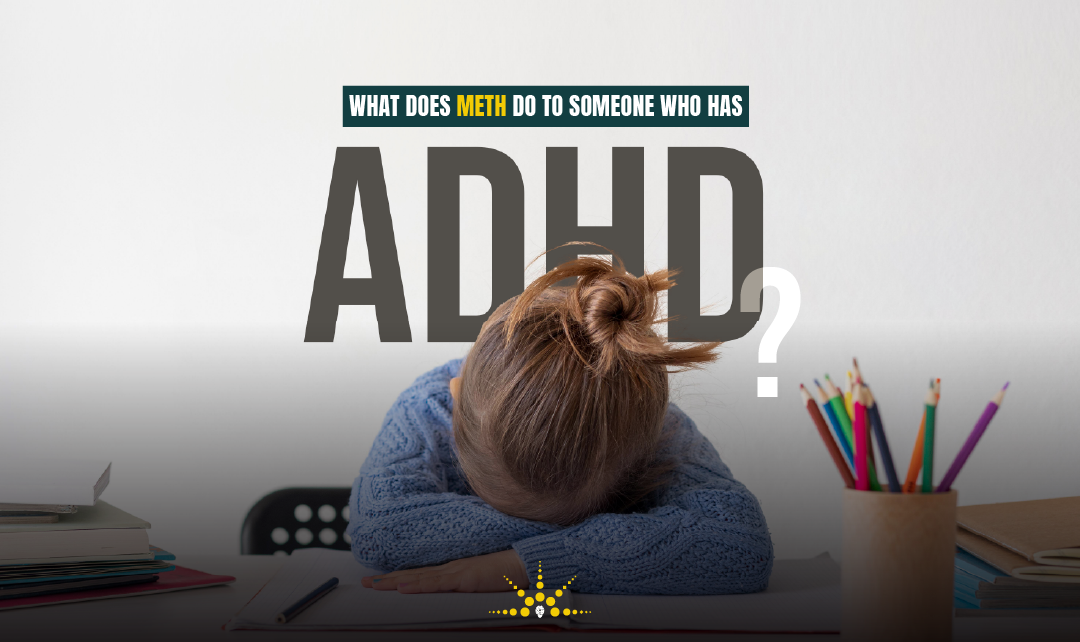 What does meth do to someone who has ADHD