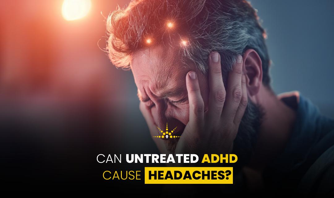 can untreated adhd cause headaches